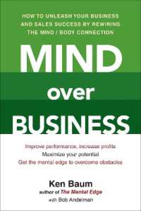 Mind over Business : How to Unleash Your Business and Sales Success by Rewiring the Mind/Body Connect ion