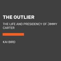 The Outlier (12-Volume Set) : The Unfinished Presidency of Jimmy Carter （Unabridged）