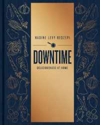 Downtime : Deliciousness at Home: A Cookbook