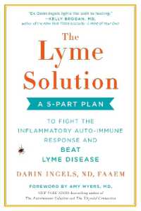 The Lyme Solution : A 5-Part Plan to Fight the Inflammatory Auto-Immune Response and Beat Ly me Disease