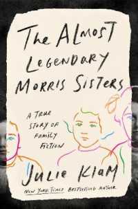 The Almost Legendary Morris Sisters : A True Story of Family Fiction