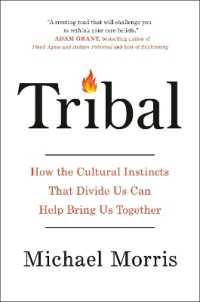 Tribal : How the Cultural Instincts That Divide Us Can Help Bring Us Together