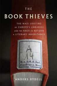 The Book Thieves : The Nazi Looting of Europe's Libraries and the Race to Return a Literary Inheritance