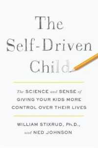 The Self-Driven Child : The Science and Sense of Giving Your Kids More Control over Their Lives