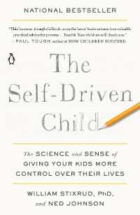 The Self-Driven Child : The Science and Sense of Giving Your Kids More Control over Their Lives