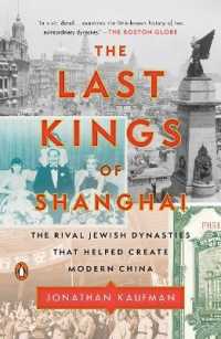 The Last Kings of Shanghai : The Rival Jewish Dynasties That Helped Create Modern China