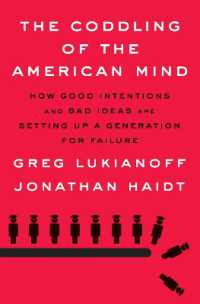 The Coddling of the American Mind : How Good Intentions and Bad Ideas Are Setting Up a Generation for Failure