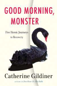 Good Morning, Monster : Five Heroic Journeys to Recovery