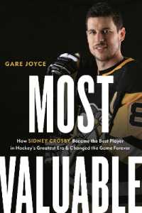 Most Valuable : How Sidney Crosby Became the Best Player in Hockey's Greatest Era and Changed the Game Forever