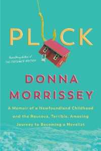 Pluck : A memoir of a Newfoundland childhood and the raucous, terrible, amazing journey to becoming a novelist