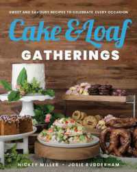 Cake & Loaf Gatherings : Sweet and Savoury Recipes to Celebrate Every Occasion