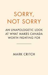 Sorry, Not Sorry : An Unapologetic Look at What Makes Canada Worth Fighting for
