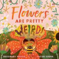 Flowers Are Pretty ... Weird! (Nature's Top Secrets)
