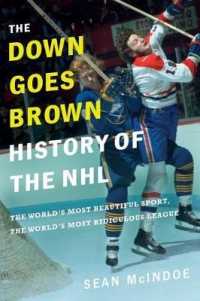 The Down Goes Brown History of the NHL : The World's Most Beautiful Sport， the World's Most Ridiculous League