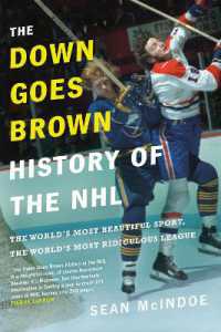 The Down Goes Brown History of the NHL : The World's Most Beautiful Sport, the World's Most Ridiculou