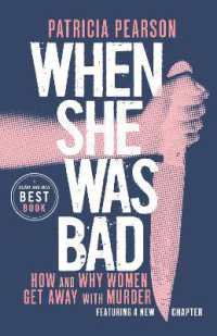 When She Was Bad : How and Why Women Get Away with Murder