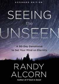 Seeing the Unseen (Expanded Edition) : A 90-Day Devotional to Set your Mind on Eternity