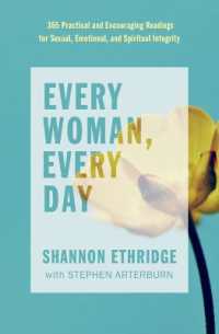 Every Woman， Every Day : 365 Practical and Encouraging Readings for Sexual， Emotional， and Spiritual Integrity (The Every Man Series)