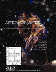 Astrochemistry : From Laboratory Studies to Astronomical Observations; Honolulu, Hawaii, 18-20 December 2005 （2006）