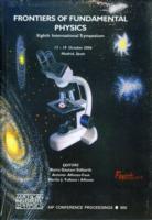 Frontiers of Fundamental Physics (FFP 8) : Eighth International Symposium (Aip Conference Proceedings: Astronomy and Astrophysics) （2007）