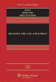 ヘルスケアの法と倫理（第８版）<br>Health Care Law and Ethics (Aspen Casebooks) （8TH）