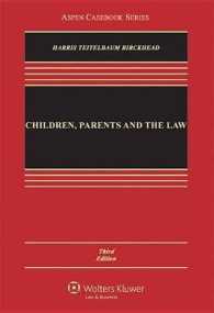 Children, Parents and the Law : Public and Private Authority in the Home, Schools, and Juvenile Courts (Aspen Casebook Series) （3TH）