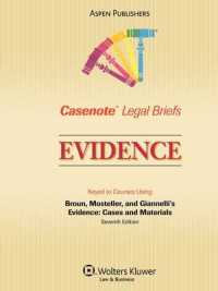 Casenote Legal Briefs for Evidence， Keyed to Broun， Mosteller， and Giannelli (Casenote Legal Briefs)