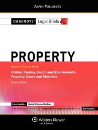Property : Keyed to Courses Using Cribbet, Findley, Smith, and Dzienkowski's Property: Cases and Materials 9th Edtion (Casenote Legal Briefs) （STU STG）