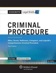 Criminal Procedure : Keyed to Courses Using Allen, Stuntz, Hoffman, Livingston, and Leipold's Comprehensive Criminal Procedure (Casenote Legal Briefs) （3TH）
