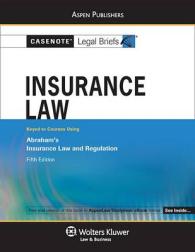 Casenotes Legal Briefs Insurance Law : Keyed to Courses Using Abraham's Insurance Law and Regulation (Casenotes Legal Briefs) （5TH）