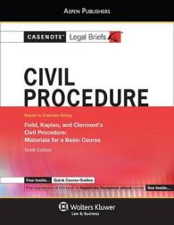Casenote Legal Briefs Civil Procedure : Keyed to Courses Using Field, Kaplan, and Clermont's Civil Procedure: Materials for a Basic Course (Casenote L （10TH）