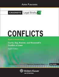 Casenote Legal Briefs for Conflicts， Keyed to Currie， Kay， Kramer and Roosevelt (Casenote Legal Briefs)