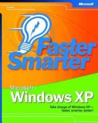 Faster Smarter Microsoft Windows Xp : Take Charge of Windows Xp - Faster, Smarter, Better! (Faster Smarter)