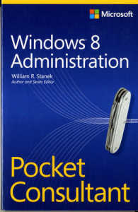 Microsoft Windows 8 Administration Pocket Consultant (Pocket Consultant) （POC）