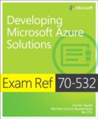 Exam Ref 70-532 : Developing Microsoft Azure Solutions