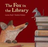 ロ－レンツ・パウリ文／カトリ－ン・シェ－ラ－絵『としょかんのよる』（英訳）<br>The Fox in the Library