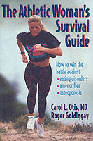The Athletic Woman's Survival Guide : How to Win the Battle against Eating Disorders, Amenorrhea, and Osteoporosis