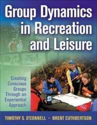 Group Dynamics in Recreation and Leisure : Creating Conscious Groups through an Experiential Approach