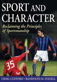 Sport and Character : Reclaiming the Principles of Sportsmanship （1ST）