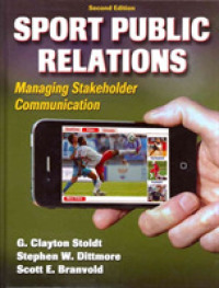 Sport Public Relations : Managing Stakeholder Communication （2ND）