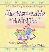 Just Mom and Me Having Tea : A Fun Bible Study for Mothers and Daughters