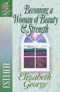 Becoming a Woman of Beauty and Strength : Esther (A Woman after God's Own Heart)