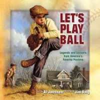 Let's Play Ball : Legends and Lessons from America's Favorite Pastime