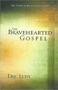 The Bravehearted Gospel : The Truth Is Worth Fighting for