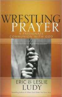 Wrestling Prayer : A Passionate Communion with God