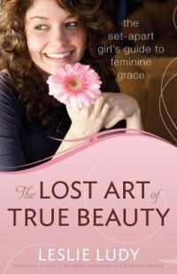 The Lost Art of True Beauty : The Set-Apart Girl's Guide to Feminine Grace