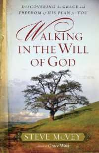 Walking in the Will of God : Discovering the Grace and Freedom of His Plan for You