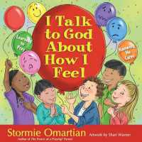 I Talk to God about How I Feel : Learning to Pray, Knowing He Cares (The Power of a Praying Kid)
