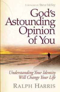 God's Astounding Opinion of You : Understanding Your Identity Will Change Your Life