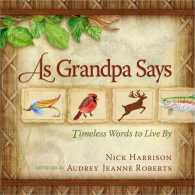 As Grandpa Says : Timeless Words to Live by